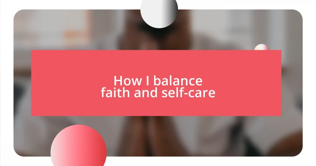 How I balance faith and self-care