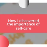 How I discovered the importance of self-care