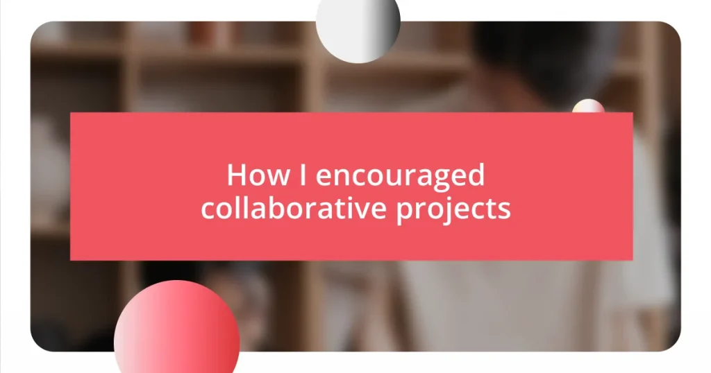 How I encouraged collaborative projects