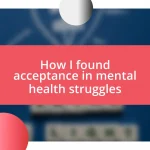 How I found acceptance in mental health struggles