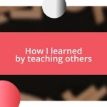 How I learned by teaching others