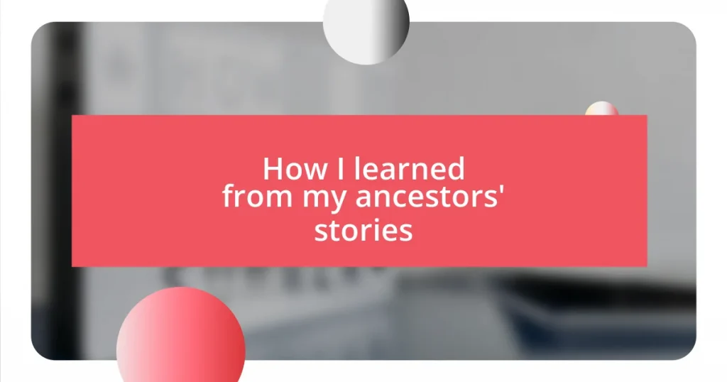 How I learned from my ancestors’ stories