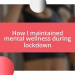 How I maintained mental wellness during lockdown