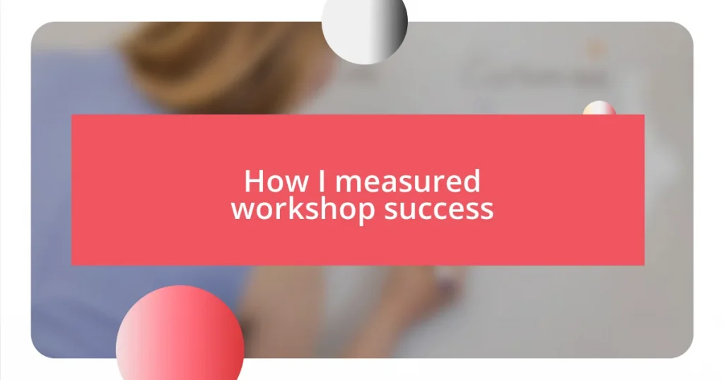 How I measured workshop success