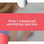 How I measured workshop success