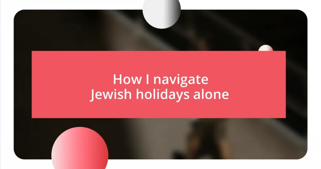 How I navigate Jewish holidays alone