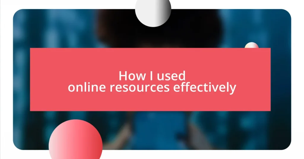 How I used online resources effectively