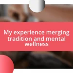 My experience merging tradition and mental wellness