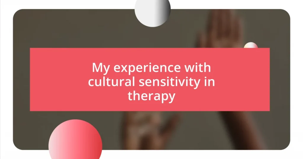 My experience with cultural sensitivity in therapy