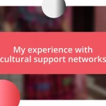 My experience with cultural support networks