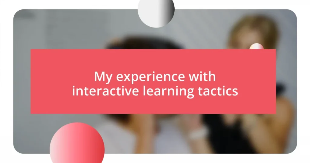 My experience with interactive learning tactics