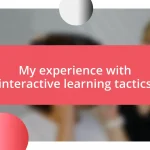 My experience with interactive learning tactics