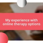 My experience with online therapy options