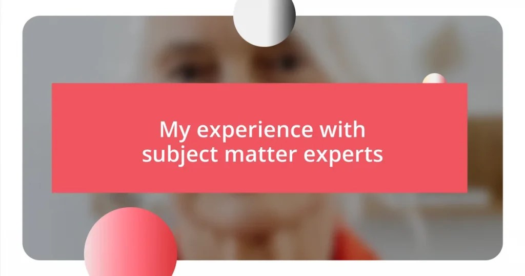 My experience with subject matter experts