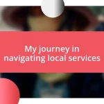 My journey in navigating local services