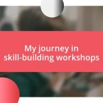 My journey in skill-building workshops