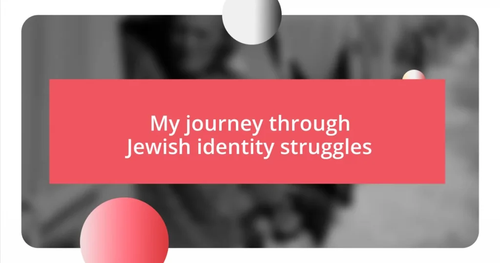 My journey through Jewish identity struggles