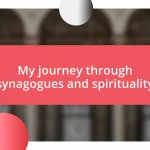 My journey through synagogues and spirituality