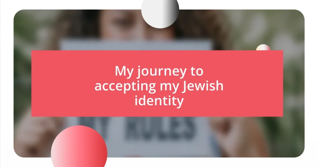 My journey to accepting my Jewish identity