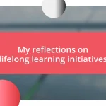 My reflections on lifelong learning initiatives