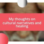 My thoughts on cultural narratives and healing