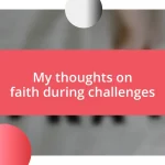 My thoughts on faith during challenges