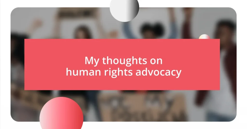 My thoughts on human rights advocacy