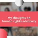 My thoughts on human rights advocacy