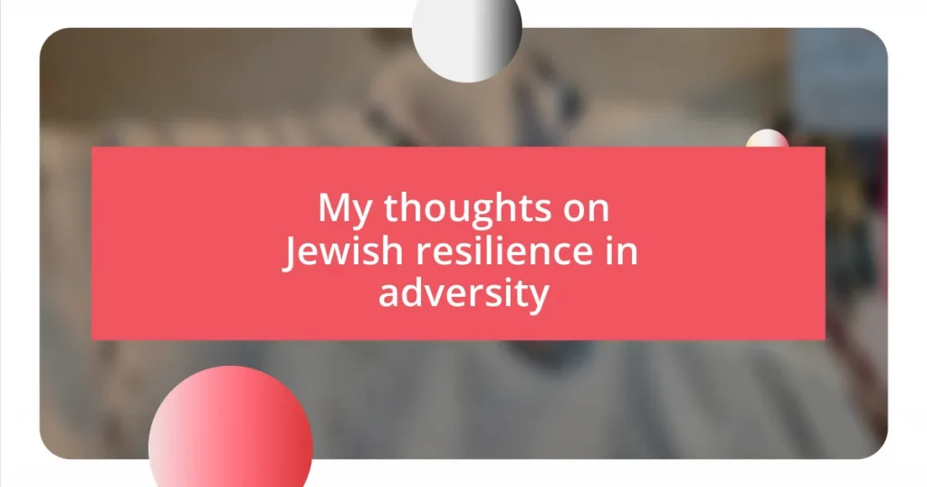 My thoughts on Jewish resilience in adversity