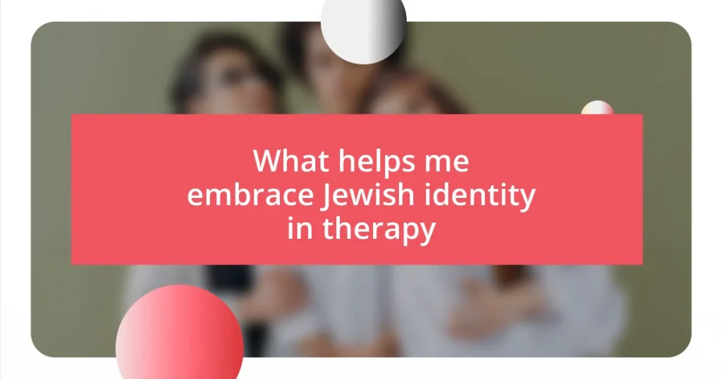 What helps me embrace Jewish identity in therapy