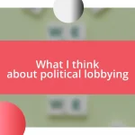 What I think about political lobbying