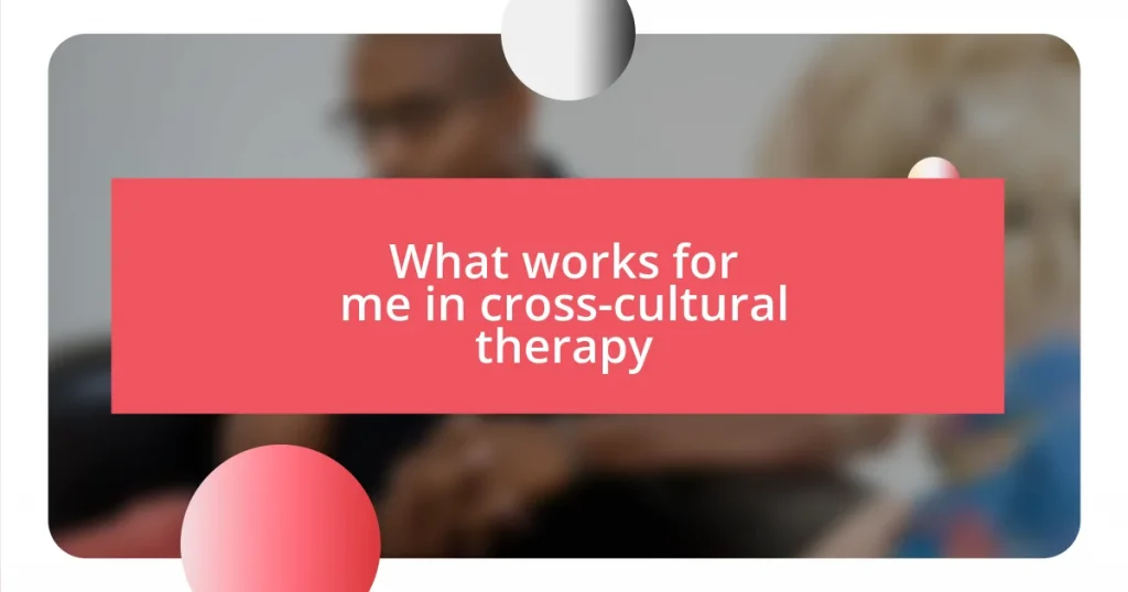 What works for me in cross-cultural therapy