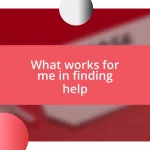 What works for me in finding help