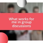 What works for me in group discussions