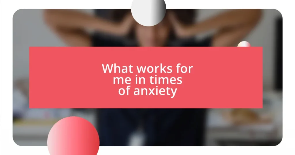 What works for me in times of anxiety