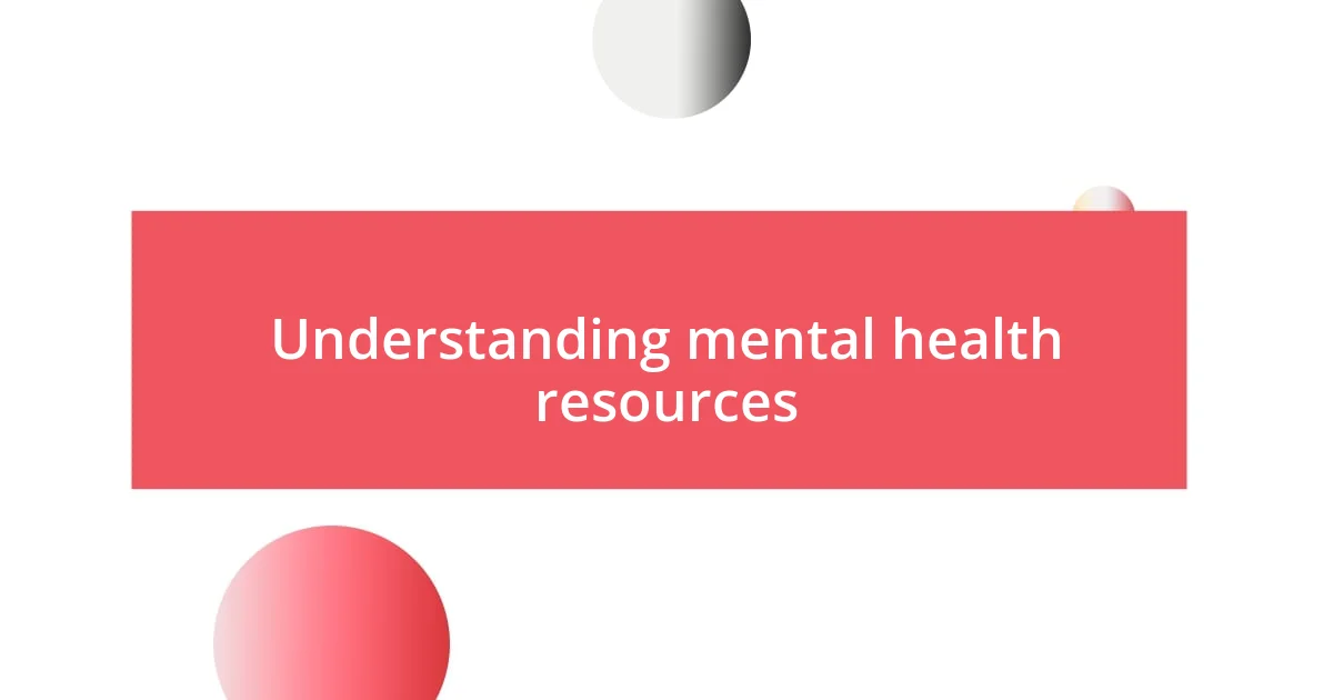 Understanding mental health resources