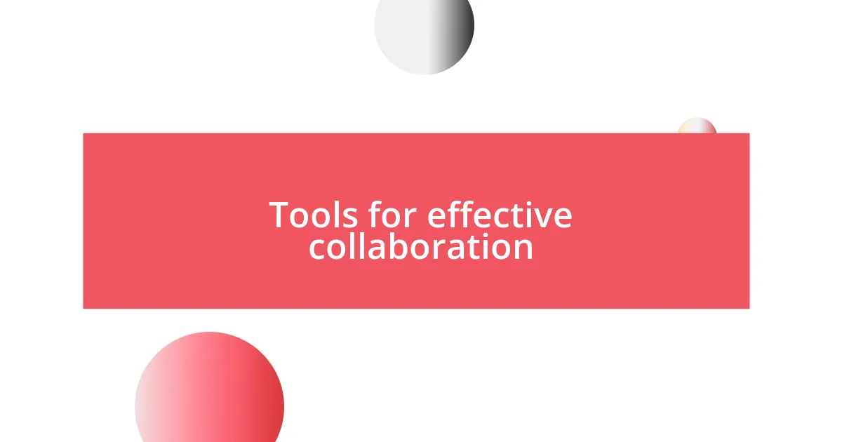 Tools for effective collaboration